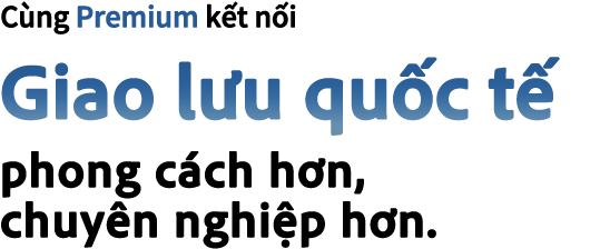 Cùng Premium kết nối cộng đồng bạn bè người Việt Nam
