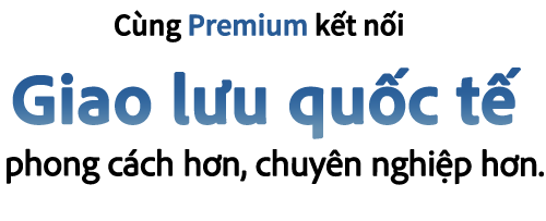 Cùng Premium kết nối cộng đồng bạn bè người Việt Nam